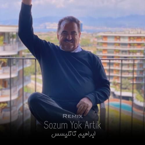 ابراهیم تاتلیسس سوزوم یوک آرتیک